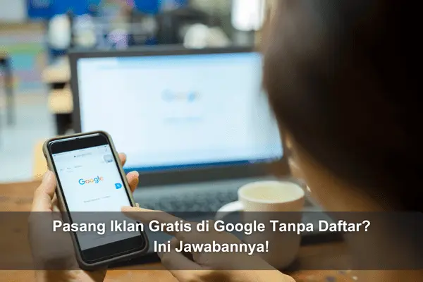 Pasang Iklan Gratis di Google Tanpa Daftar-min